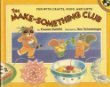 The Make-Something Club: Fun With Crafts, Food, and Gifts - 706