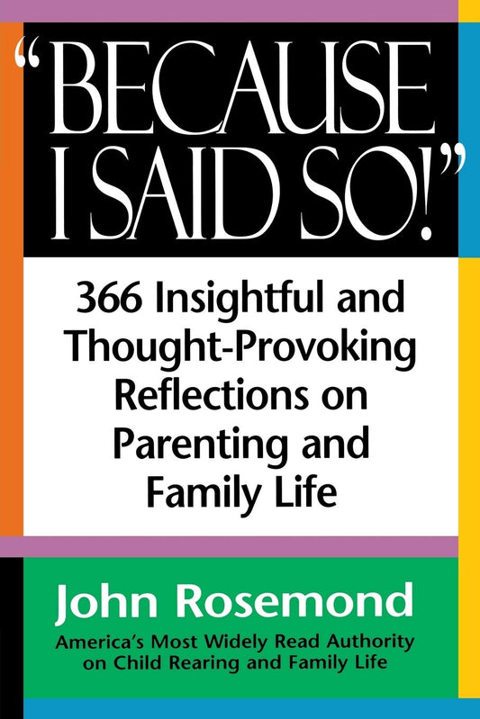 Because I Said So!: A Collection of 366 Insightful and Thought- Provoking Reflections on Parenting and Family Life - 5186