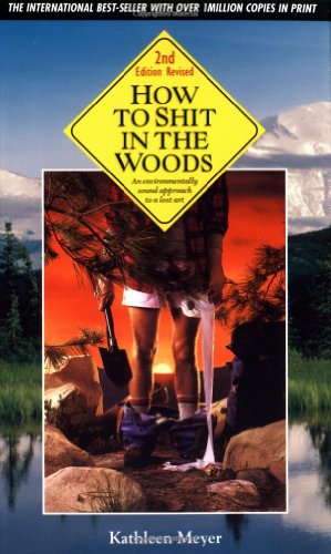 How to Shit in the Woods, Second Edition: An Environmentally Sound Approach to a Lost Art - 3859