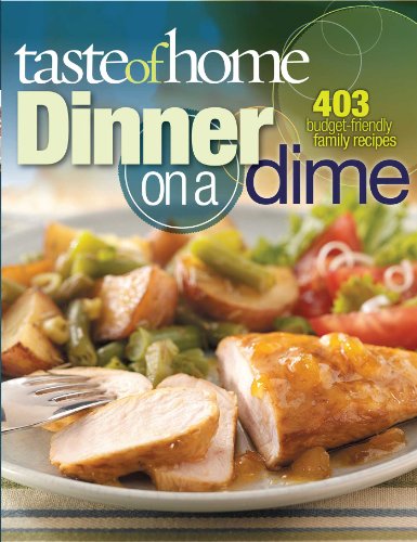 Taste of Home: Dinner on a Dime: 403 Budget-Friendly Family Recipes - 927