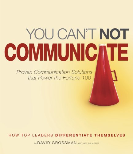 You Can't Not Communicate: Proven Solutions that Power the Fortune 100 - 1962