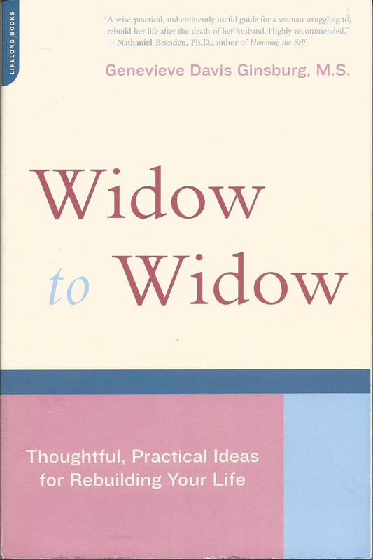 Widow To Widow: Thoughtful, Practical Ideas For Rebuilding Your Life - 2015