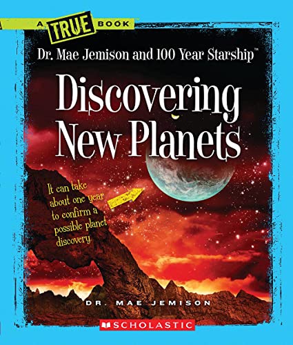 Discovering New Planets (A True Book: Dr. Mae Jemison and 100 Year Starship) (A True Book (Relaunch)) - 2310