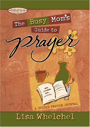 Busy Mom's Guide Prayer: A Guided Prayer Journal (Motherhood Club) - 4581