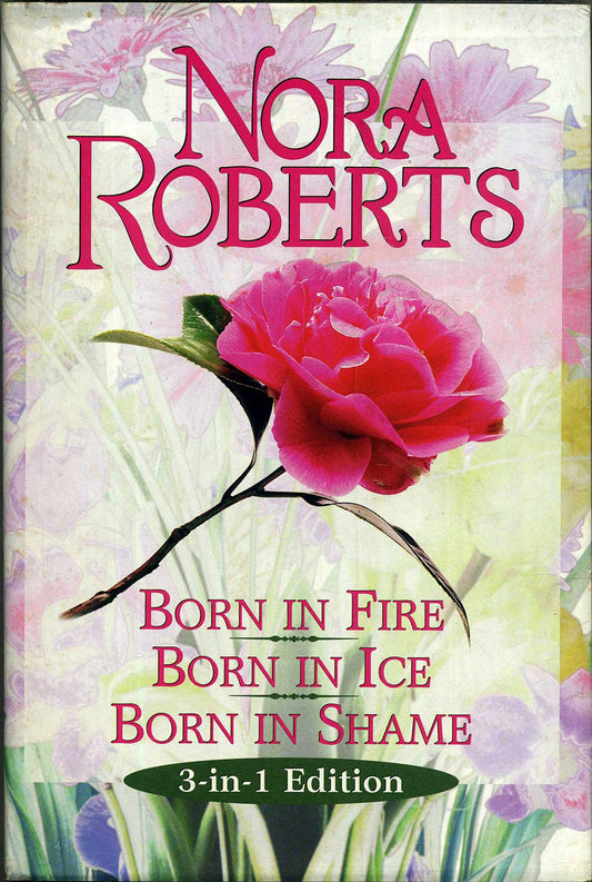 Born in Fire * Born in Ice * Born in Shame (3-in-1 Edition) - 1356