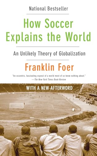 How Soccer Explains the World: An Unlikely Theory of Globalization - 1590