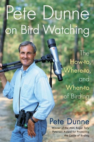 Pete Dunne on Bird Watching: The How-To, Where-To, Where-To, and When-To of Birding - 8371