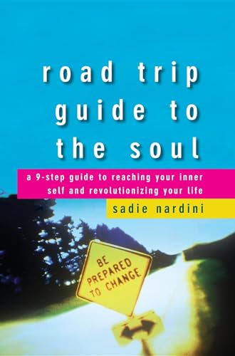 Road Trip Guide to the Soul: A 9-Step Guide to Reaching Your Inner Self and Revolutionizing Your Life - 835