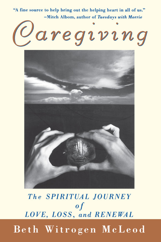 Caregiving: The Spiritual Journey of Love, Loss, and Renewal - 4759