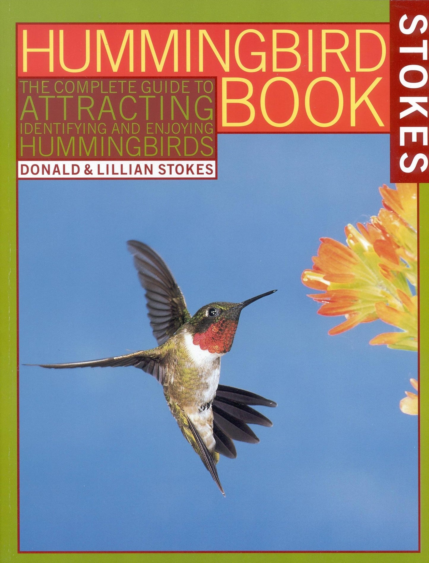 The Hummingbird Book: The Complete Guide to Attracting, Identifying, and Enjoying Hummingbirds - 5434