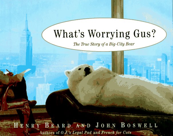 What's Worrying Gus?: The True Story of a Big City Bear - 9417