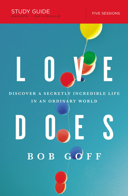 Love Does Bible Study Guide: Discover a Secretly Incredible Life in an Ordinary World - 6929