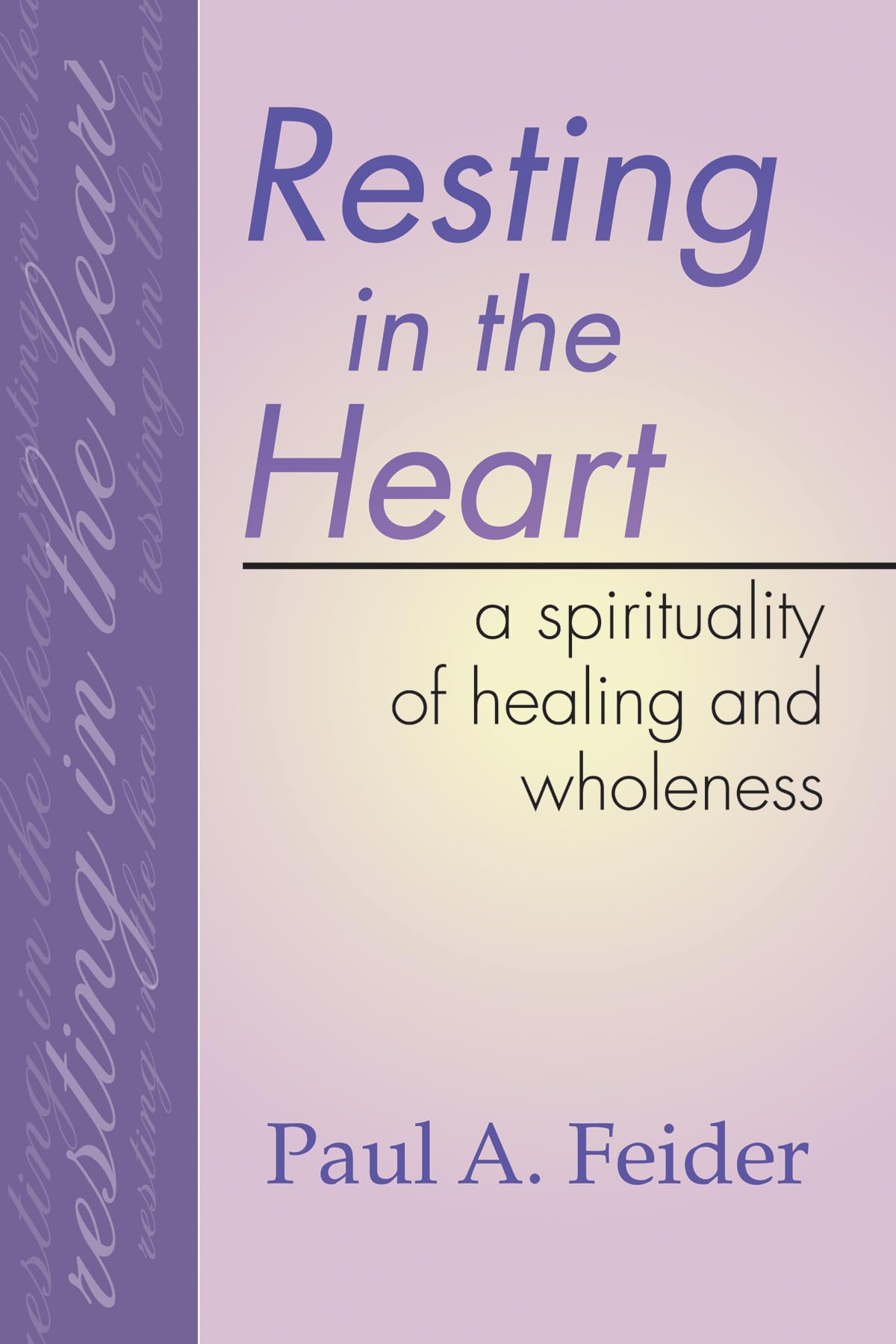 Resting in the Heart: A Spirituality of Healing and Wholeness - 3591