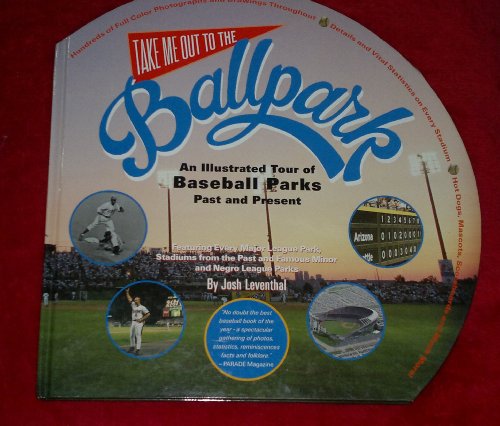 Take Me Out to the Ballpark: An Illustrated Guide to Baseball Parks Past & Present - 5486