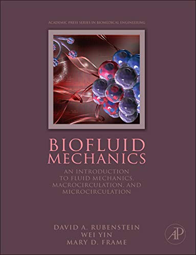 Biofluid Mechanics: An Introduction to Fluid Mechanics, Macrocirculation, and Microcirculation (Biomedical Engineering)