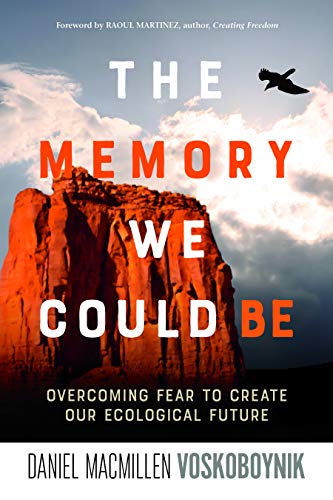 The Memory We Could Be: Overcoming Fear to Create Our Ecological Future - 7994