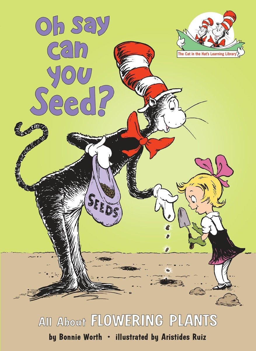 Oh Say Can You Seed? All About Flowering Plants (The Cat in the Hat's Learning Library) - 4626