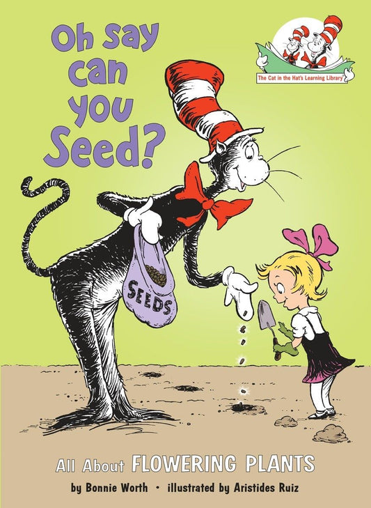 Oh Say Can You Seed? All About Flowering Plants (The Cat in the Hat's Learning Library) - 2000