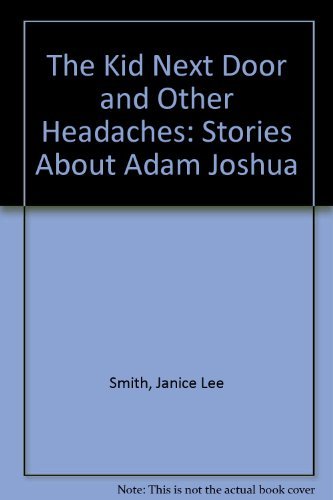 The Kid Next Door and Other Headaches: Stories About Adam Joshua - 8300