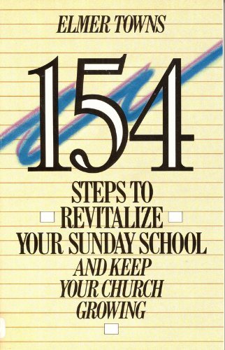 154 Steps to Revitalize Your Sunday School and Keep Your Church Growing - 4937