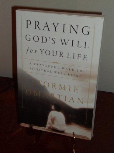 Praying God's Will For Your Life: A Prayerful Walk To Spiritual Well Being by Omartian. Stormie ( 2001 ) Paperback - 8976