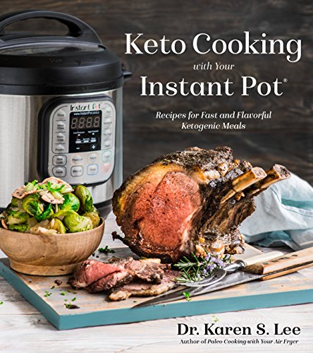 Keto Cooking with Your Instant Pot: Recipes for Fast and Flavorful Ketogenic Meals - 6653