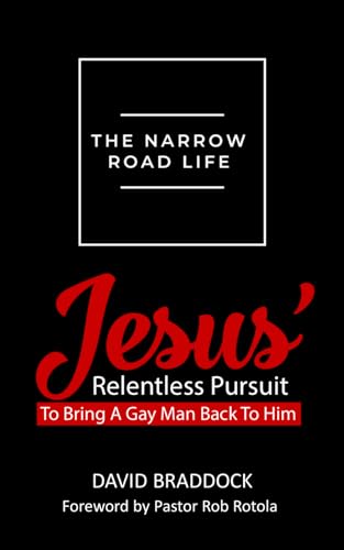 The Narrow Road Life: Jesus' relentless pursuit to bring a gay man back to Him - 5853