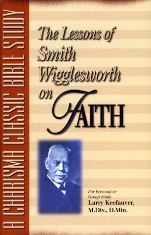 Lessons Of Smith Wigglesworth On Fai - 4652