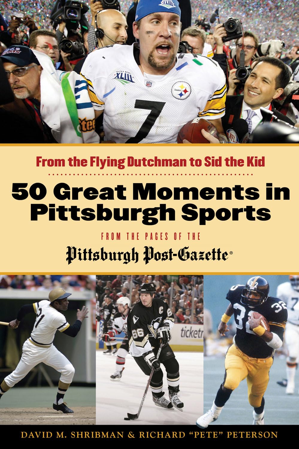 50 Great Moments in Pittsburgh Sports: From the Flying Dutchman to Sid the Kid