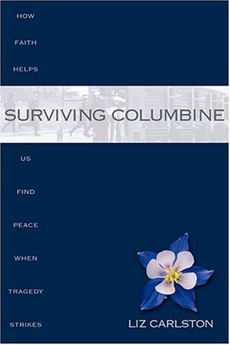 Surviving Columbine: How Faith Helps Us Find Peace When Tragedy Strikes - 2110