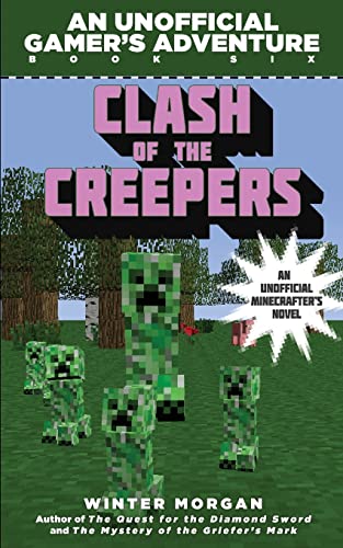 Clash of the Villains (for Fans of Creepers): An Unofficial Gamer's Adventure, Book Six - 1098