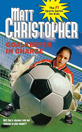 Goalkeeper in Charge (Matt Christopher Sports Classics) - 6118