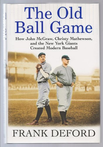 The Old Ball Game: How John McGraw, Christy Mathewson, and the New York Giants Created Modern Baseball - 4621