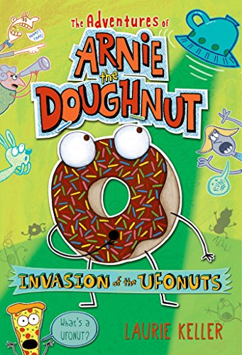 Invasion of the Ufonuts: The Adventures of Arnie the Doughnut (The Adventures of Arnie the Doughnut, 2) - 9018