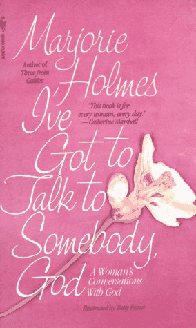 I've Got to Talk to Somebody, God: A Woman's Conversations with God - 6711