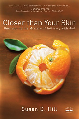 Closer Than Your Skin: Unwrapping the Mystery of Intimacy with God - 6388