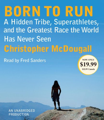 Born to Run: A Hidden Tribe, Superathletes, and the Greatest Race the World Has Never Seen - 3703