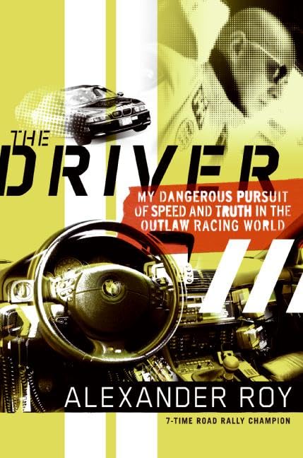 The Driver: My Dangerous Pursuit of Speed and Truth in the Outlaw Racing World - 6305