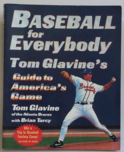 Baseball for Everybody: Tom Glavine's Guide to America's Game - 3715