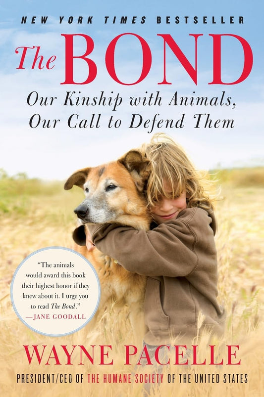 The Bond: Our Kinship with Animals, Our Call to Defend Them - 9475