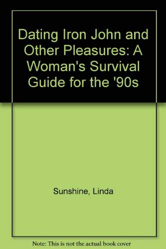 Dating Iron John and Other Pleasures: A Women's Survival Guide for the 90's - 6717