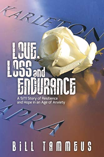 Love, Loss and Endurance: A 9/11 Story of Resilience and Hope in an Age of Anxiety - 4752