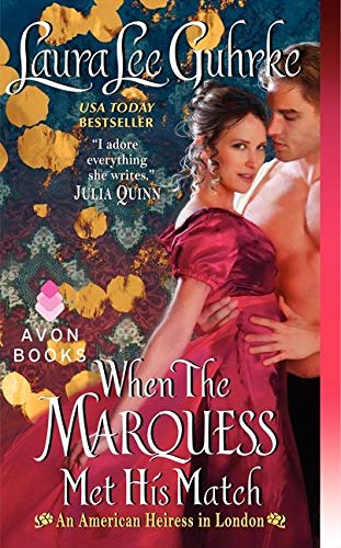 When The Marquess Met His Match: An American Heiress in London (American Heiress in London, 1) - 7105