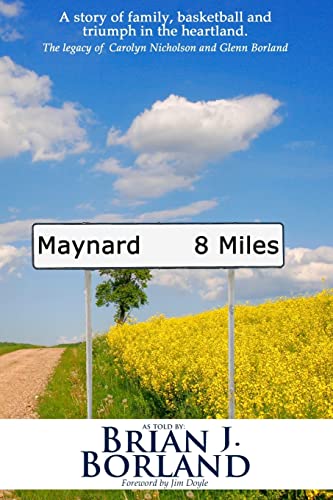 Maynard 8 Miles: A Story of Family, Basketball, and Triumph in the Heartland. The legacy of Carolyn Nicholson and Glenn Borland - 7023