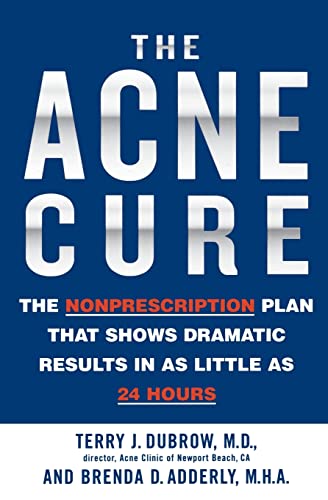 The Acne Cure: The Nonprescription Plan That Shows Dramatic Results in as Little as 24 Hours - 4951