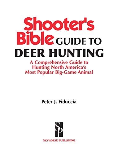 Shooter's Bible Guide to Deer Hunting: A Master Hunter's Tactics on the Rut, Scrapes, Rubs, Calling, Scent, Decoys, Weather, Core Areas, and More - 2849