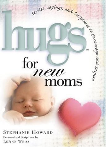 Hugs For New Moms - Stories, Sayings, And Scriptures To Encourage And Inspire - 7578