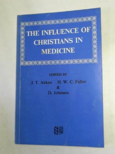 The Influence of Christians in Medicine (Christian Medical Fellowship) - 8640