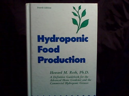 Hydroponic Food Production: A Definitive Guidebook of Soilless Food Growing Methods - 9160