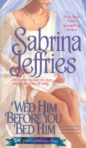 Wed Him Before You Bed Him (School for Heiresses, Book 6) (The School for Heiresses) - 6729